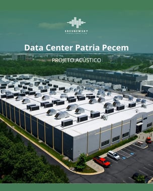 Case Sresnewsky: Data Center Pátria Pecém | Caucaia/CE - Projeto de Acústica