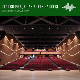 Case Sresnewsky: Teatro Praça das Artes | Barueri/SP - Projeto de Acústica